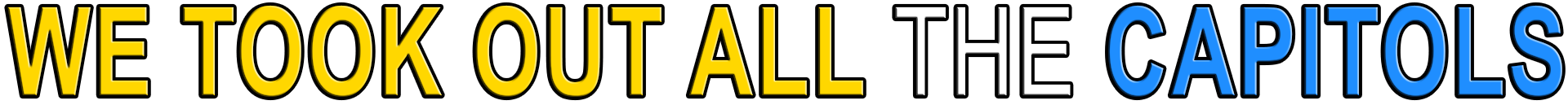 WE TOOK OUT ALL THE CAPITOLS